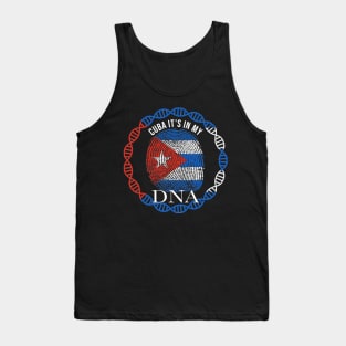 Cuba Its In My DNA - Gift for Cuban From Cuba Tank Top